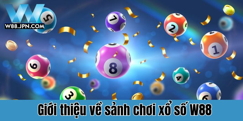 Giới thiệu về sảnh chơi xổ số W88