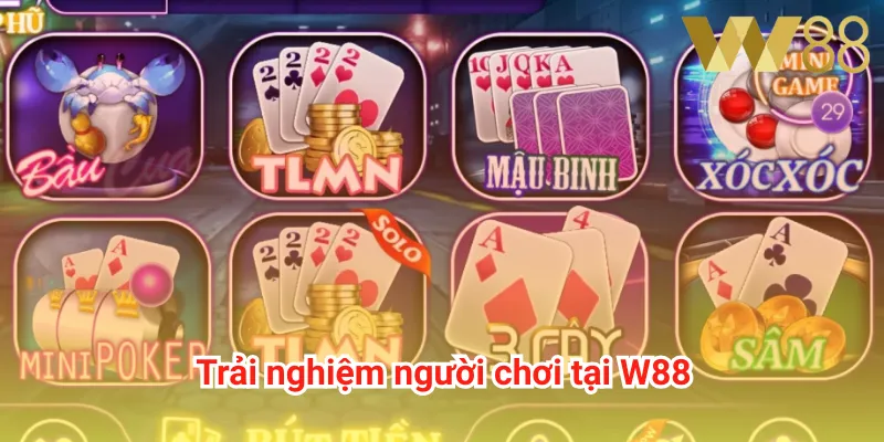 Trải nghiệm người chơi tại W88