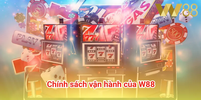 Chính sách vận hành của W88